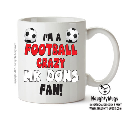Crazy MK Dons Fan Football Crazy Mug Adult Mug Office Mug