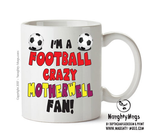 Crazy Motherwelle Fan Football Crazy Mug Adult Mug Office Mug