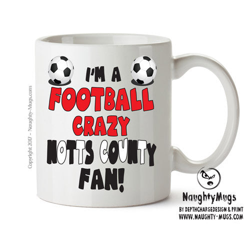 Crazy Notts County Fan Football Crazy Mug Adult Mug Office Mug