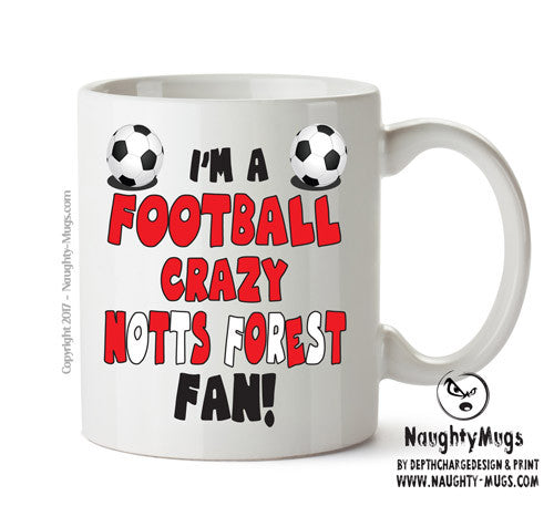 Crazy Notts Forest Fan Football Crazy Mug Adult Mug Office Mug