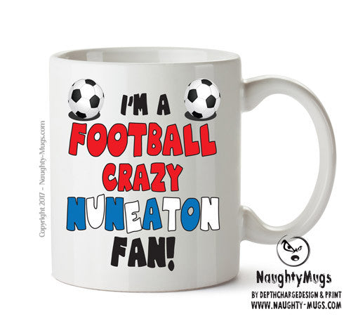 Crazy Nuneaton Fan Football Crazy Mug Adult Mug Office Mug