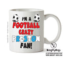 Crazy Preston Fan Football Crazy Mug Adult Mug Office Mug