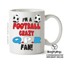 Crazy Q.P.R Fan Football Crazy Mug Adult Mug Office Mug