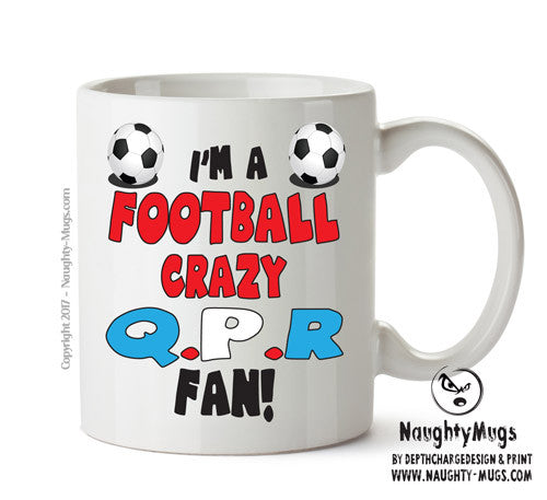 Crazy Q.P.R Fan Football Crazy Mug Adult Mug Office Mug