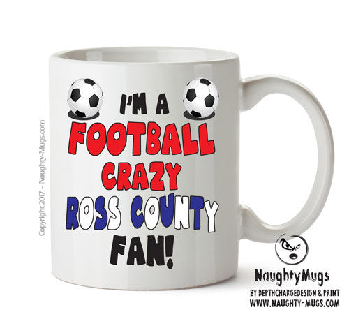 Crazy Ross County Fan Football Crazy Mug Adult Mug Office Mug
