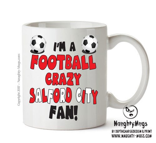 Crazy Salford City Fan Football Crazy Mug Adult Mug Office Mug