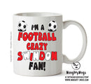 Crazy Swindon Fan Football Crazy Mug Adult Mug Office Mug