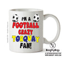 Crazy Torquay Fan Football Crazy Mug Adult Mug Office Mug