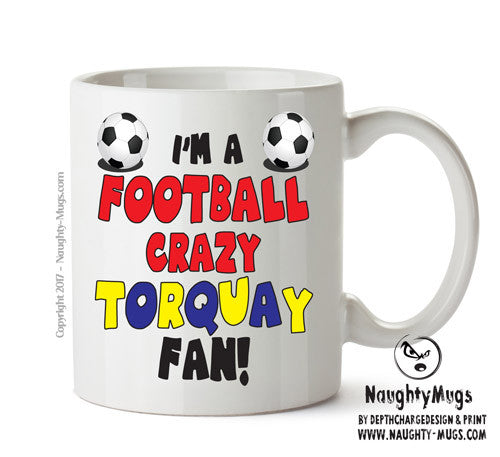 Crazy Torquay Fan Football Crazy Mug Adult Mug Office Mug