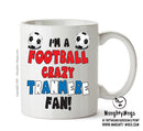 Crazy Tranmere Fan Football Crazy Mug Adult Mug Office Mug