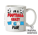 Crazy Wigan Fan Football Crazy Mug Adult Mug Office Mug