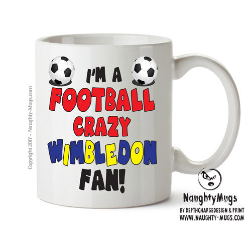 Crazy Wimbledon Fan Football Crazy Mug Adult Mug Office Mug