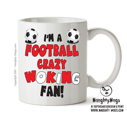 Crazy Woking Fan Football Crazy Mug Adult Mug Office Mug