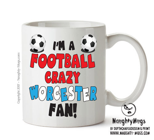 Crazy Worcester Fan Football Crazy Mug