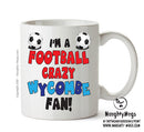 Crazy Wycombe Fan Football Crazy Mug