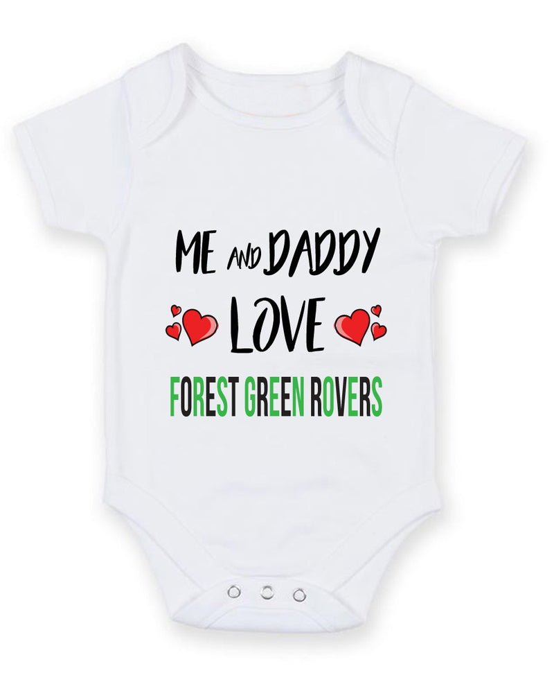 Me and Daddy Love FOREST GREEN ROVERS Personalised FOOTBALL TEAM Baby Grow
