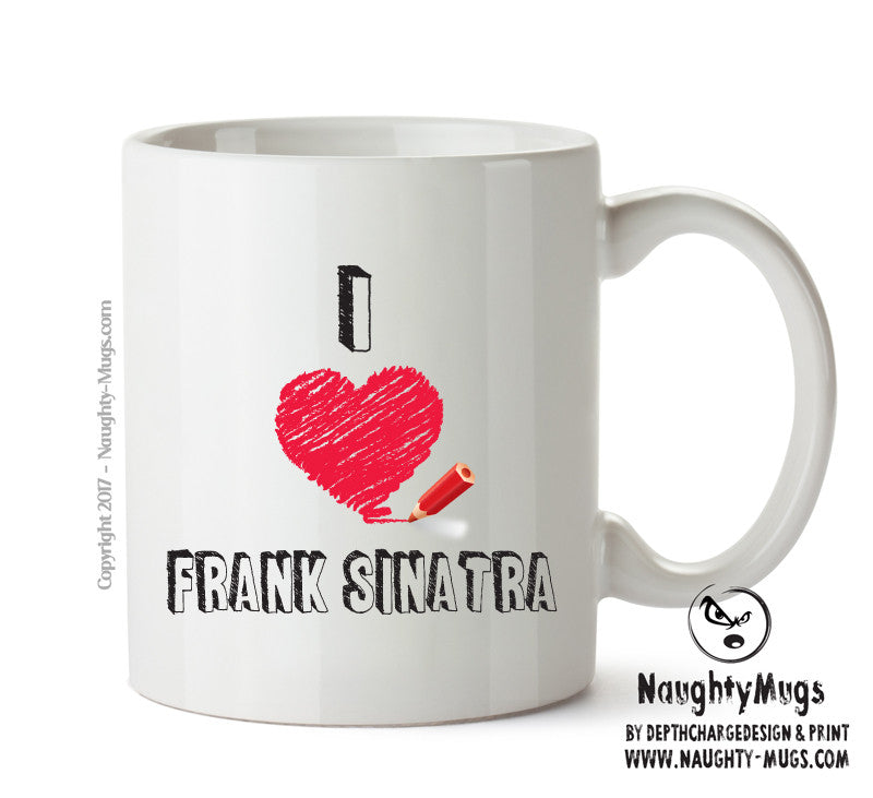 I Love FRANK SINATRA Celebrity Mug