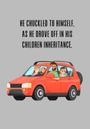 Father's Day Card 16 He chuckled to himself, as he drove off in his children inheritance