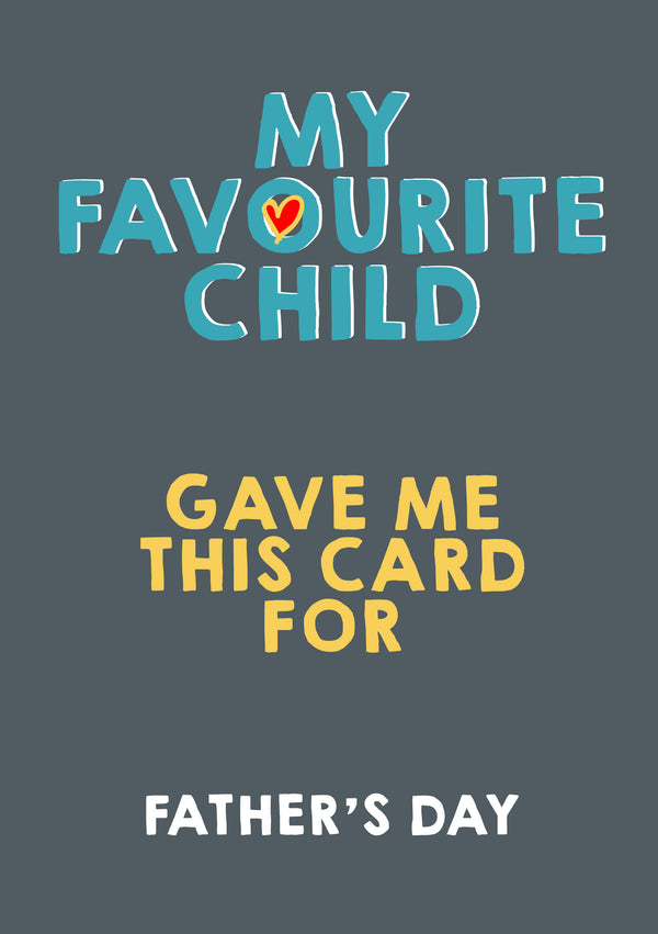 Father's Day Card 18 MY FAVOURITE CHILD