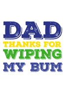 Father's Day Card 28 DAD THANKS FOR WIPING MY BUM