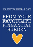 Father's Day Card 43 FAVOURITEFINNANCIALBURDEN