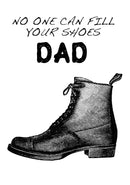 Father's Day Card 44 NO ONE CAN FILL YOUR SHOES