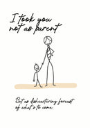 Father's Day Card 5 I took you not as parent