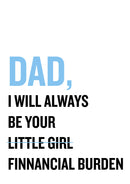 Father's Day Card 65 LITTLE GIRL FINNANCIAL BURDEN