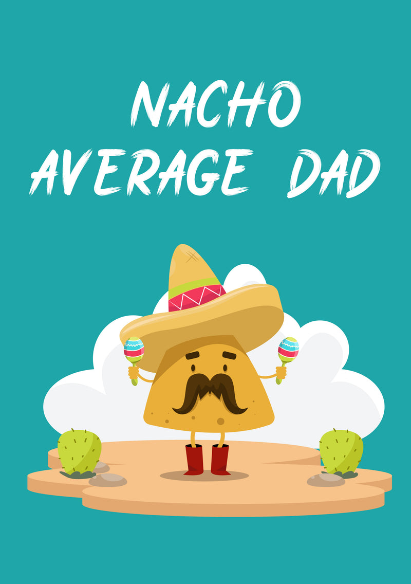 Father's Day Card 68 nacho average dad!