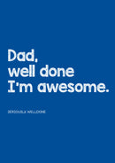 Father's Day Card 6 welldone, I am awesome dad