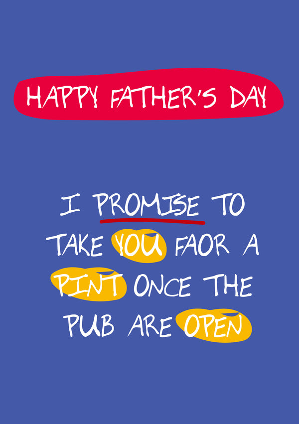 Father's Day Card 86 I Promise to Take YOU Faor a Pint Once the PUB ARE Open