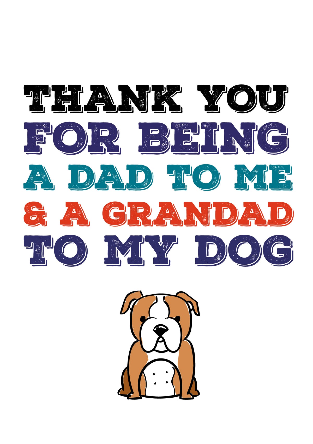 Father's Day Card 98 YTHANK YOU FOR BEING A DAD TO ME & A GRANDAD TO MY DOG – Father's Day Card 98 Ythank YOU for Being a DAD to ME & a Grandad to MY DOG