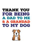 Father's Day Card 98 YTHANK YOU FOR BEING A DAD TO ME & A GRANDAD TO MY DOG