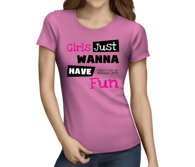 Girls Just Wanna Have Fun Colour Custom Hen T-Shirt - Any Name - Party Tee