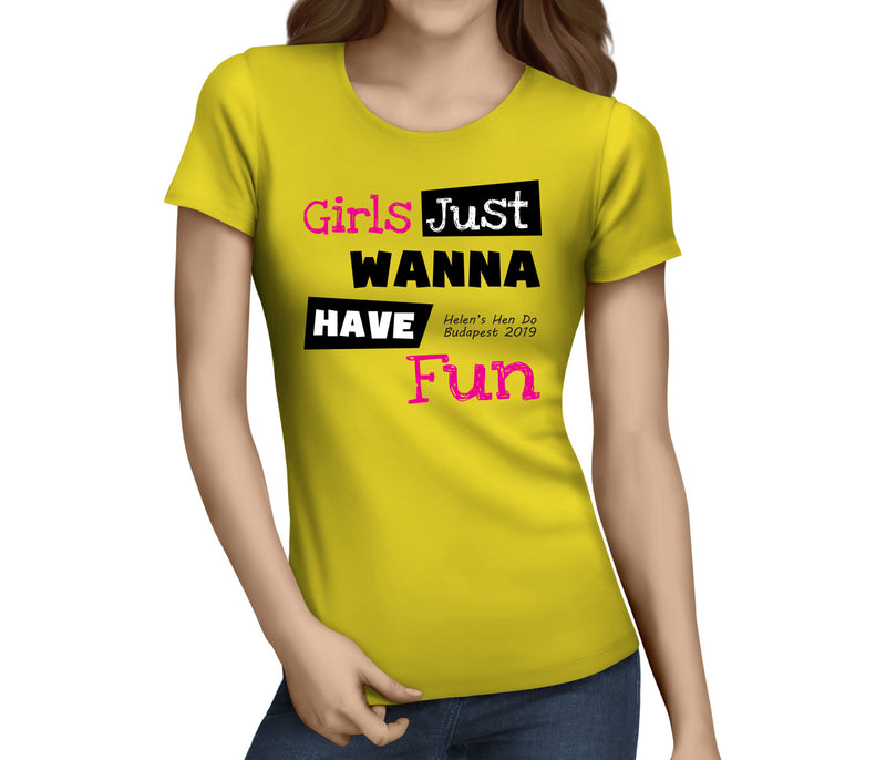 Girls Just Wanna Have Fun Colour Custom Hen T-Shirt - Any Name - Party Tee