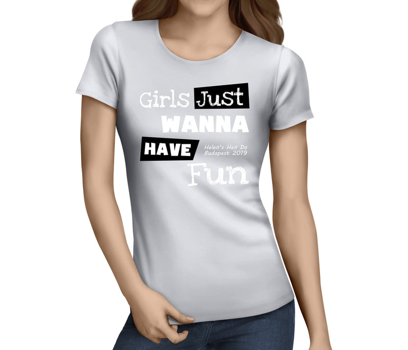 Girls Just Wanna Have Fun White Custom Hen T-Shirt - Any Name - Party Tee