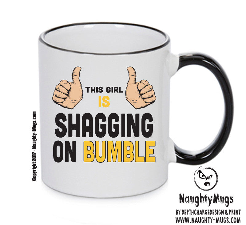 This Girl Is Shagging On Bumble INSPIRED STYLE Mug Gift