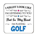 I may look like I'm listening to you but... (Golf) Drinks Coaster