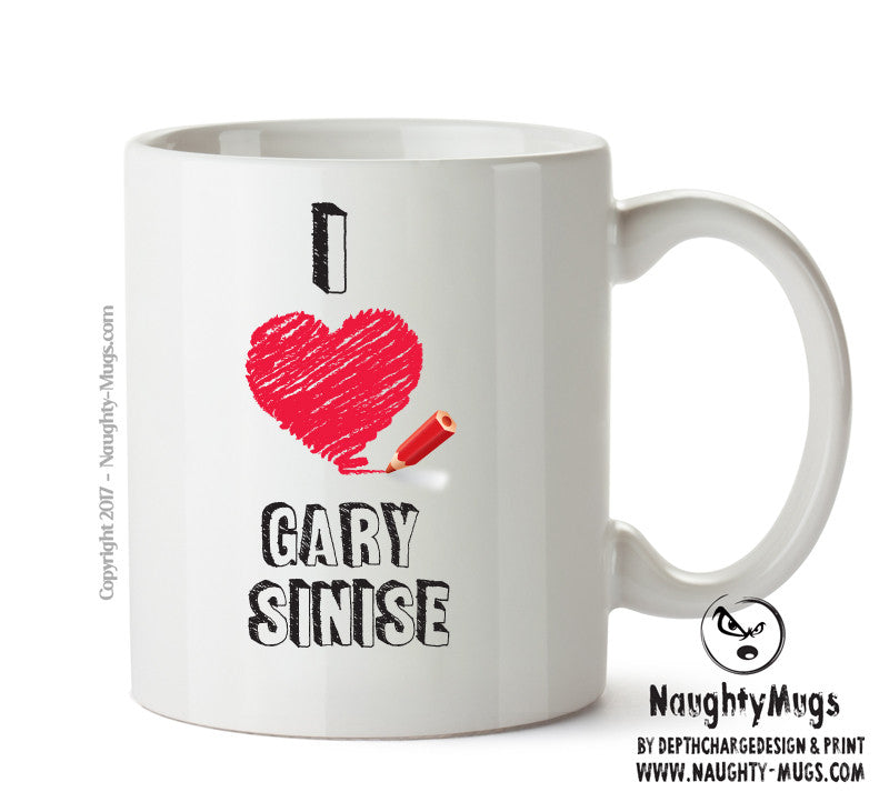 I Love Gary Sinise Celebrity Mug Office Mug