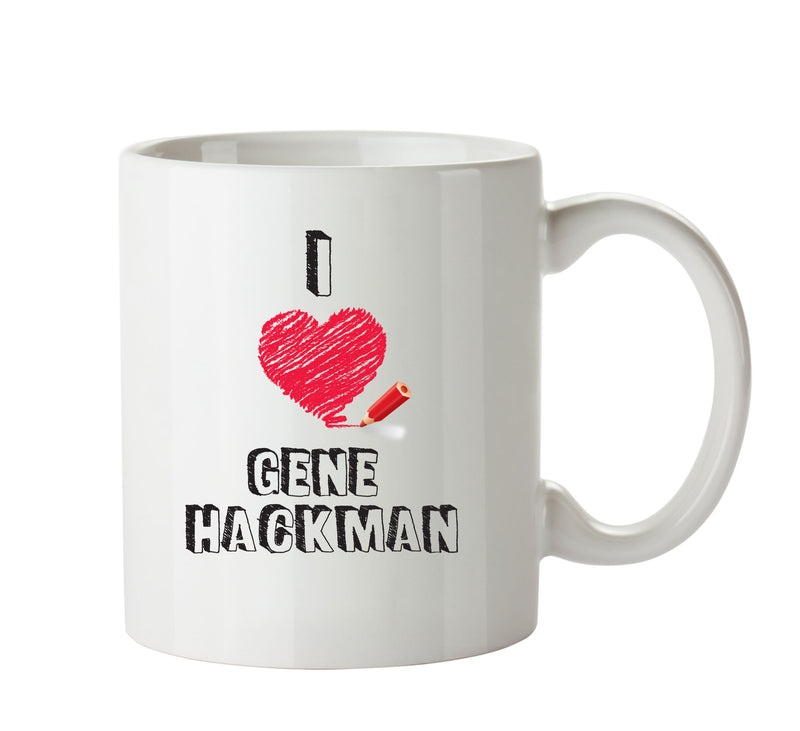 I Love Gene Hackman Celebrity Mug Office Mug
