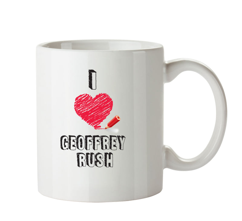 I Love Geoffrey Rush Celebrity Mug Office Mug