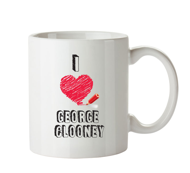 I Love George Clooney Celebrity Mug Office Mug