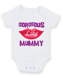 Gorgeous Like Mummy Baby Grow Bodysuit