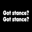 Got Stance? Novelty Vinyl Car Sticker