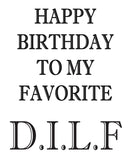 HAPPY BIRTHDAY TO MY FAVORITE DILF! RUDE NAUGHTY INSPIRED Adult Personalised Birthday Card