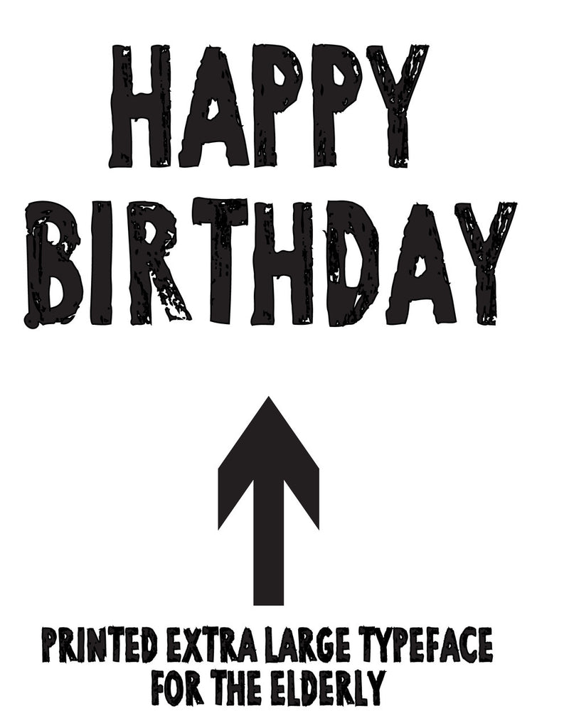 HAPPY BIRTHDAY PRINTED EXTRA LARGE TYPE FACE FOR THE ELDERLY! RUDE NAUGHTY INSPIRED Adult Personalised Birthday Card