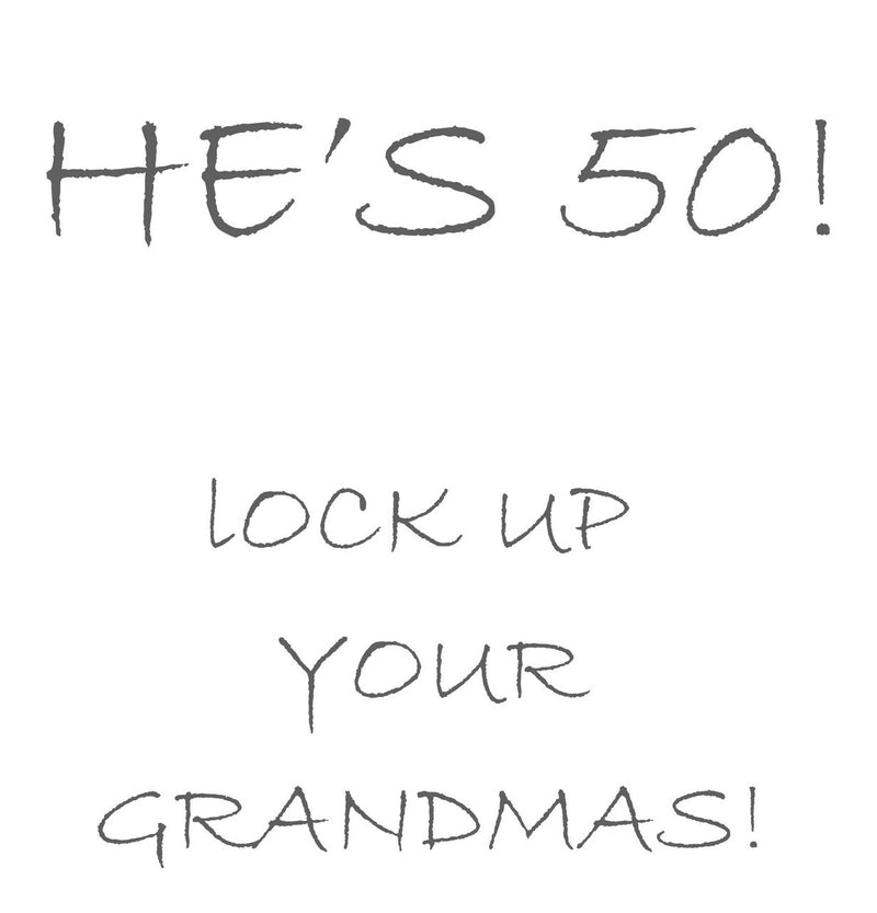 Personalised HES 50 LOCK UP YOUR GRANDMA INSPIRED Adult RUDE Birthday Card