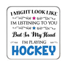 I may look like I'm listening to you but... (Hockey) Drinks Coaster