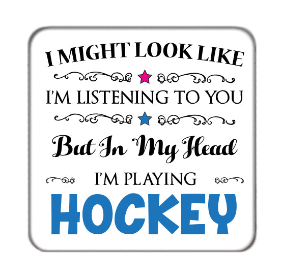 I may look like I'm listening to you but... (Hockey) Drinks Coaster