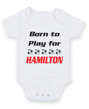 Hamilton Born to Play Football Fan Baby Grow Bodysuit